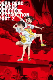 Dead Dead Demon’s Dededede Destruction Part 2 (2024)