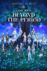 IDOLiSH7 Movie: LIVE 4bit – BEYOND THE PERiOD (2023)