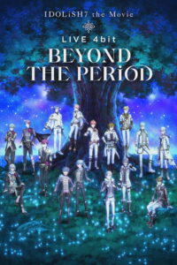 IDOLiSH7 Movie: LIVE 4bit – BEYOND THE PERiOD (2023)