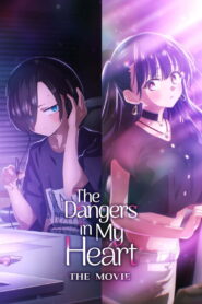 The Dangers in My Heart: The Movie (2026)