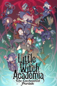 Little Witch Academia: The Enchanted Parade (2015)