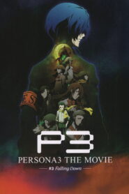 Persona3 THE MOVIE #3 Falling Down (2015)